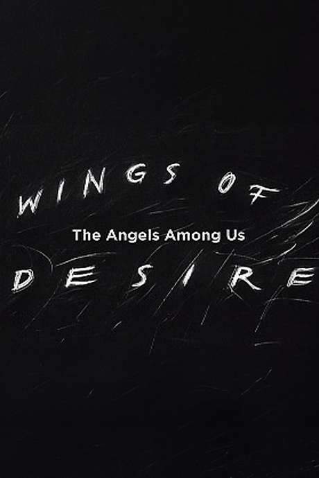 Wings of Desire: The Angels Among Us